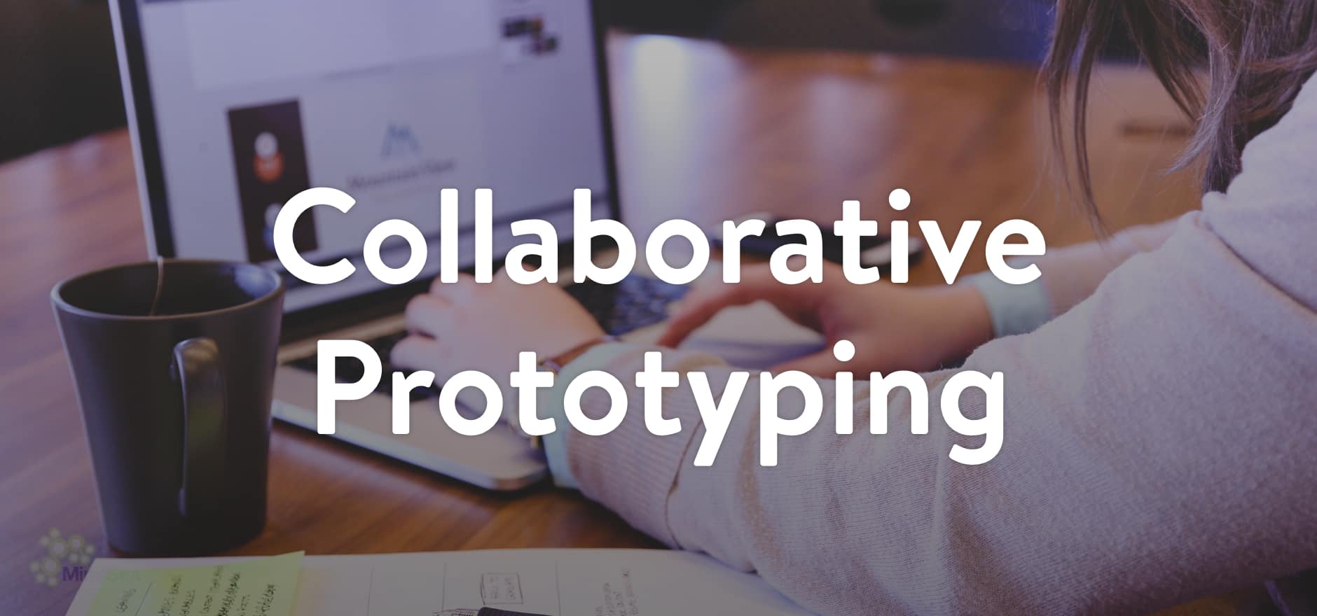 Iterate Quickly by Collaborativly Prototyping
