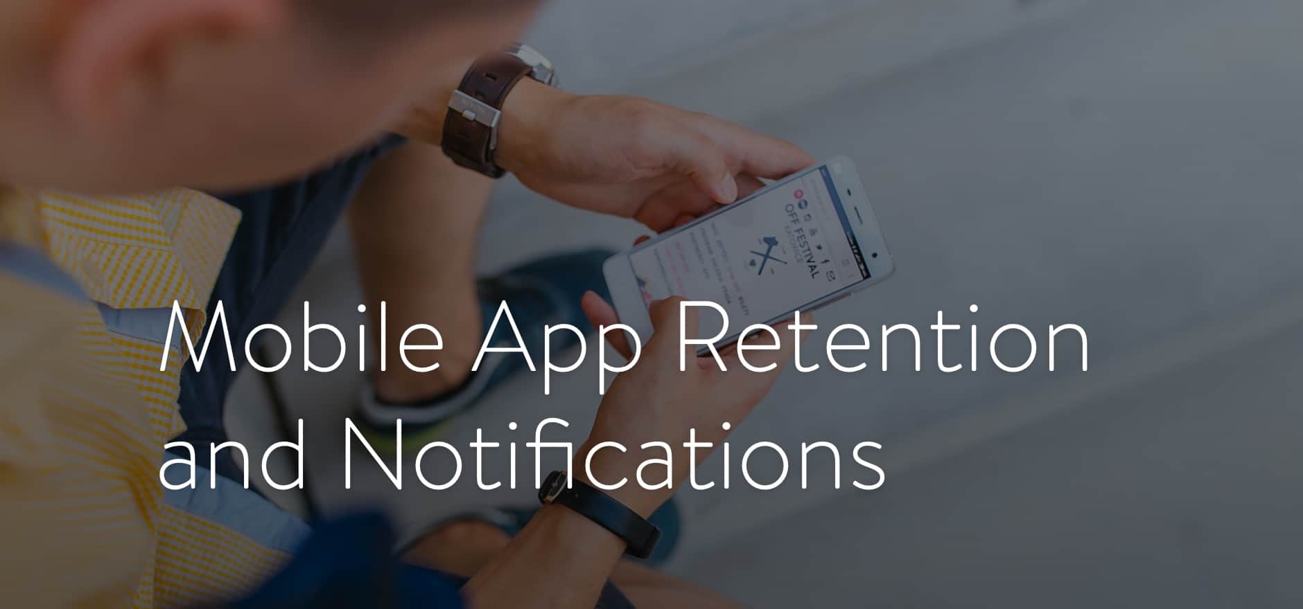 Mobile App Retention and Notifications