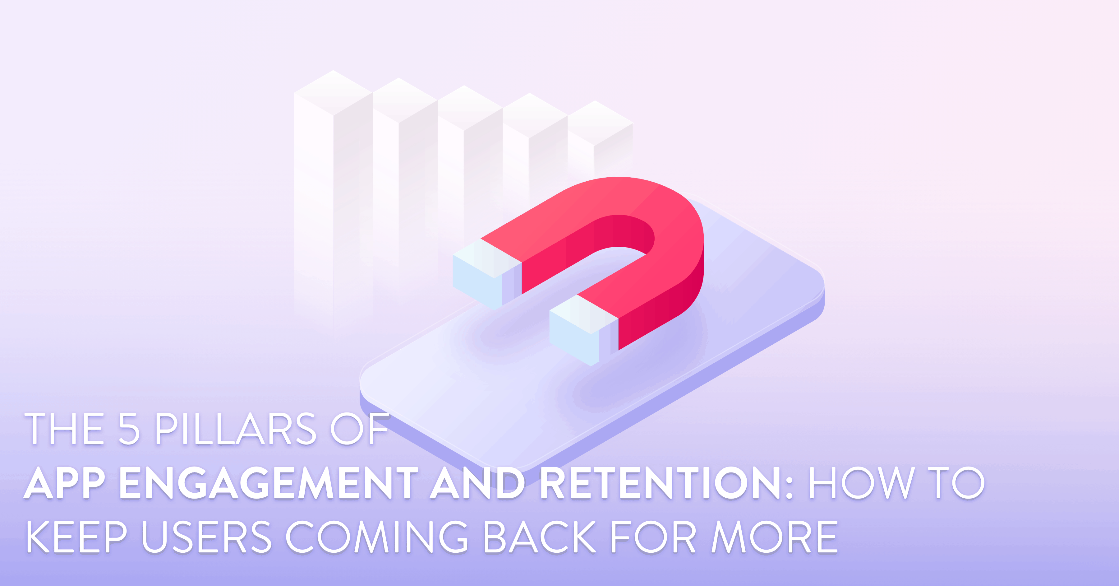 The 5 Pillars Of App Engagement And Retention MindSea